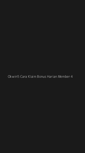 Tampilan Antarmuka Aplikasi Okwin5 Cara Klaim Bonus Harian Member - 4