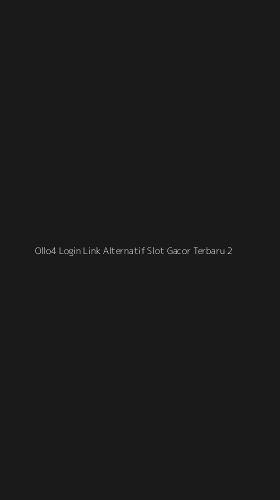 Tampilan Antarmuka Aplikasi Ollo4 Login Link Alternatif Slot Gacor Terbaru - 2