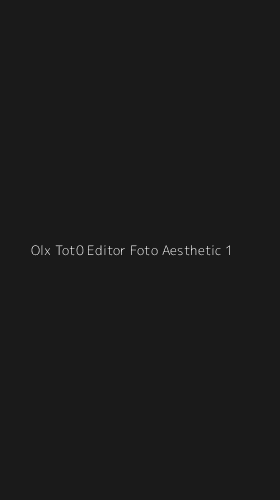 Tampilan Antarmuka Aplikasi Olx Tot0 Editor Foto Aesthetic - 1
