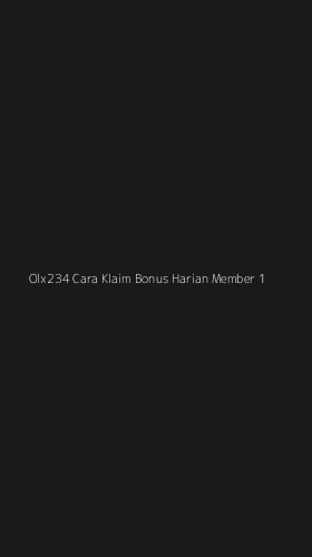 Tampilan Antarmuka Aplikasi Olx234 Cara Klaim Bonus Harian Member - 1