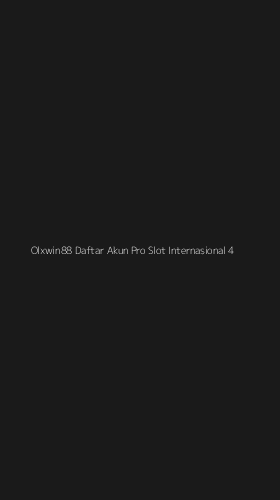 Tampilan Antarmuka Aplikasi Olxwin88 Daftar Akun Pro Slot Internasional - 4