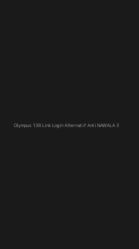 Tampilan Antarmuka Aplikasi Olympus 138 Link Login Alternatif Anti Nawala - 3