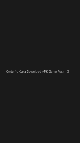 Tampilan Antarmuka Aplikasi Ondel4d Cara Download Apk Game Resmi - 3