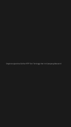 Tampilan Antarmuka Aplikasi Ongtotorajaonline Daftar Rtp Slot Tertinggi Hari Ini Gampang Maxwin - 4