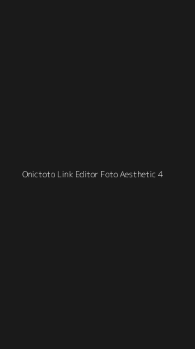 Tampilan Antarmuka Aplikasi Onictoto Link Editor Foto Aesthetic - 4