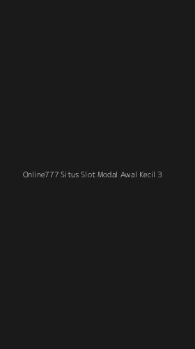 Tampilan Antarmuka Aplikasi Online777 Situs Slot Modal Awal Kecil - 3