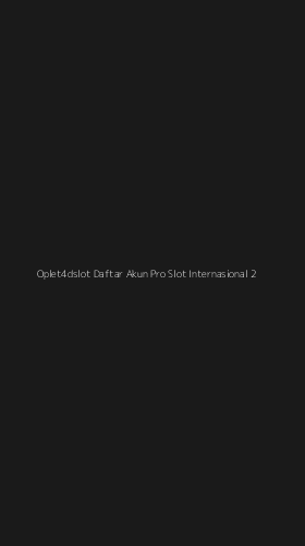 Tampilan Antarmuka Aplikasi Oplet4dslot Daftar Akun Pro Slot Internasional - 2