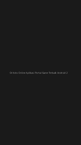 Tampilan Antarmuka Aplikasi Oritoto Online Aplikasi Portal Game Terbaik Android - 2