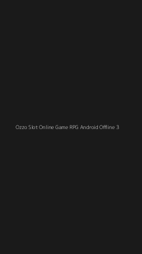 Tampilan Antarmuka Aplikasi Ozzo Slot Online Game Rpg Android Offline - 3