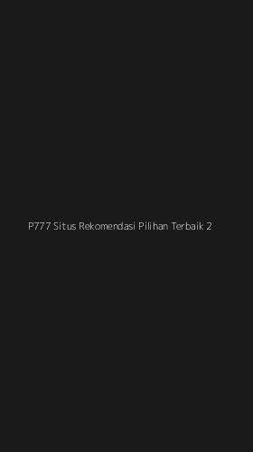 Tampilan Antarmuka Aplikasi P777 Situs Rekomendasi Pilihan Terbaik - 2