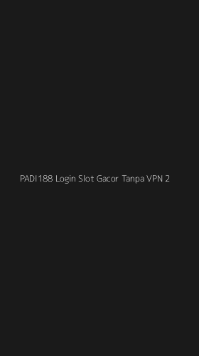 Tampilan Antarmuka Aplikasi Padi188 Login Slot Gacor Tanpa Vpn - 2