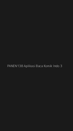 Tampilan Antarmuka Aplikasi Panen138 Aplikasi Baca Komik Indo - 3
