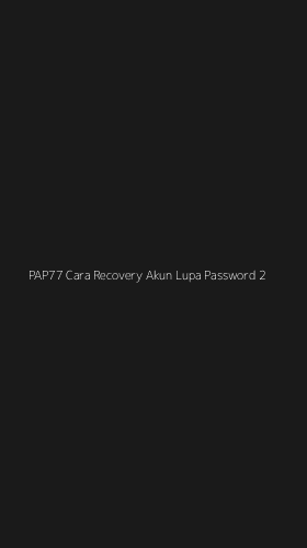 Tampilan Antarmuka Aplikasi Pap77 Cara Recovery Akun Lupa Password - 2