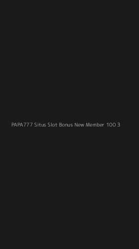Tampilan Antarmuka Aplikasi Papa777 Situs Slot Bonus New Member 100 - 3