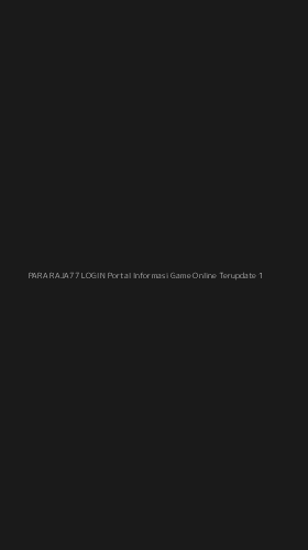 Tampilan Antarmuka Aplikasi Para Raja77 Login Portal Informasi Game Online Terupdate - 1