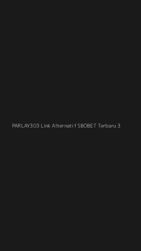 Tampilan Antarmuka Aplikasi Parlay303 Link Alternatif Sbobet Terbaru - 3