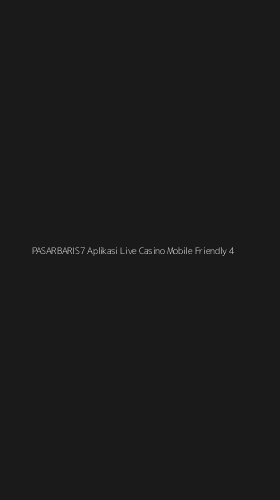 Tampilan Antarmuka Aplikasi Pasarbaris7 Aplikasi Live Casino Mobile Friendly - 4