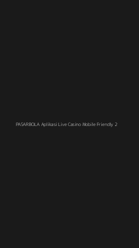 Tampilan Antarmuka Aplikasi Pasarbola Aplikasi Live Casino Mobile Friendly - 2