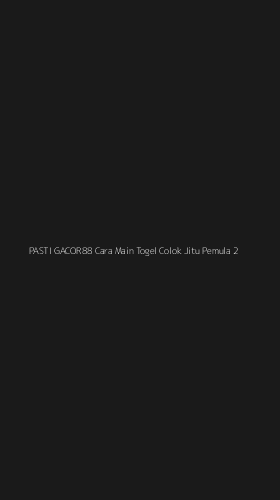 Tampilan Antarmuka Aplikasi Pasti Gacor88 Cara Main Togel Colok Jitu Pemula - 2