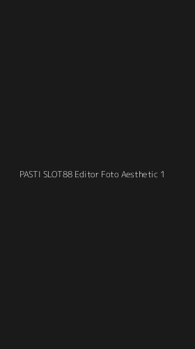 Tampilan Antarmuka Aplikasi Pasti Slot88 Editor Foto Aesthetic - 1