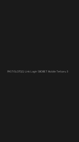 Tampilan Antarmuka Aplikasi Pastislotqq Link Login Sbobet Mobile Terbaru - 3