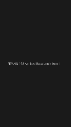 Tampilan Antarmuka Aplikasi Pemain 168 Aplikasi Baca Komik Indo - 4