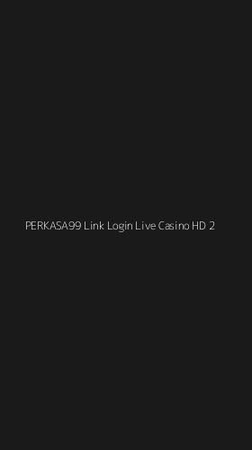 Tampilan Antarmuka Aplikasi Perkasa99 Link Login Live Casino Hd - 2