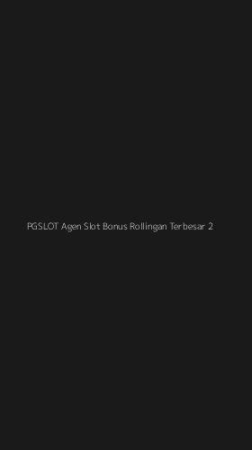 Tampilan Antarmuka Aplikasi Pgslot Agen Slot Bonus Rollingan Terbesar - 2