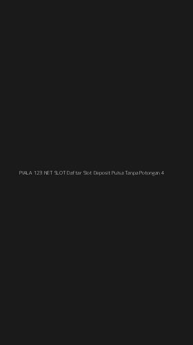 Tampilan Antarmuka Aplikasi Piala 123 Net Slot Daftar Slot Deposit Pulsa Tanpa Potongan - 4