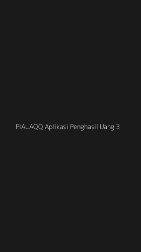 Tampilan Antarmuka Aplikasi Pialaqq Aplikasi Penghasil Uang - 3