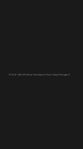 Tampilan Antarmuka Aplikasi Pj Slot 168 Vip Daftar Slot Deposit Pulsa Tanpa Potongan - 4