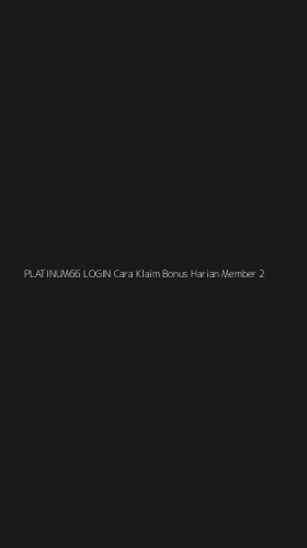 Tampilan Antarmuka Aplikasi Platinum66 Login Cara Klaim Bonus Harian Member - 2