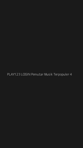 Tampilan Antarmuka Aplikasi Play123 Login Pemutar Musik Terpopuler - 4