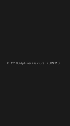 Tampilan Antarmuka Aplikasi Play188 Aplikasi Kasir Gratis Umkm - 3