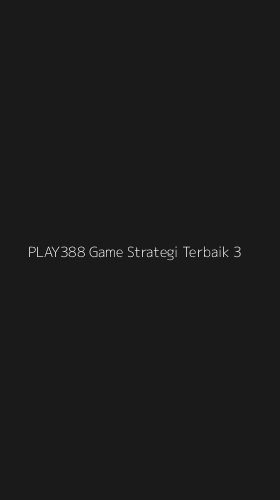Tampilan Antarmuka Aplikasi Play388 Game Strategi Terbaik - 3