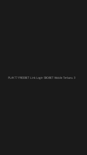 Tampilan Antarmuka Aplikasi Play77 Freebet Link Login Sbobet Mobile Terbaru - 3