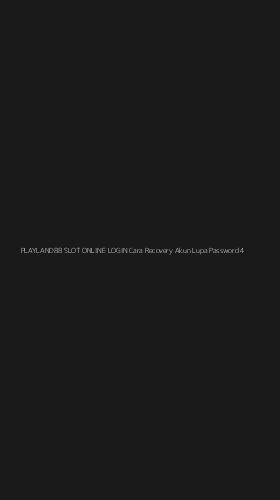 Tampilan Antarmuka Aplikasi Playland88 Slot Online Login Cara Recovery Akun Lupa Password - 4