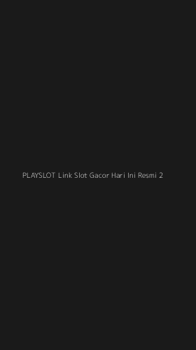 Tampilan Antarmuka Aplikasi Playslot Link Slot Gacor Hari Ini Resmi - 2