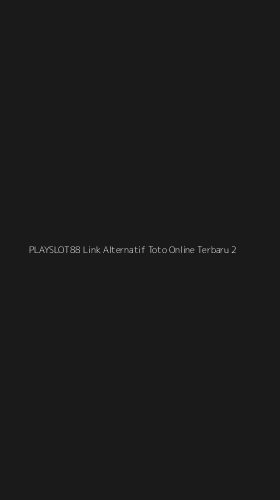 Tampilan Antarmuka Aplikasi Playslot88 Link Alternatif Toto Online Terbaru - 2