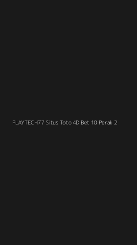 Tampilan Antarmuka Aplikasi Playtech77 Situs Toto 4d Bet 10 Perak - 2