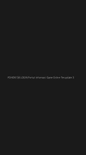 Tampilan Antarmuka Aplikasi Pohon138 Login Portal Informasi Game Online Terupdate - 3