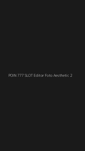Tampilan Antarmuka Aplikasi Poin 777 Slot Editor Foto Aesthetic - 2