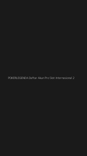 Tampilan Antarmuka Aplikasi Pokerlegenda Daftar Akun Pro Slot Internasional - 2