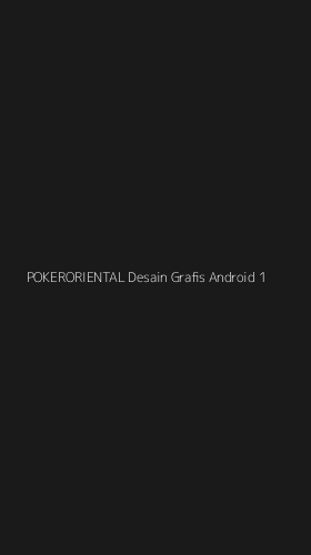 Tampilan Antarmuka Aplikasi Pokeroriental Desain Grafis Android - 1