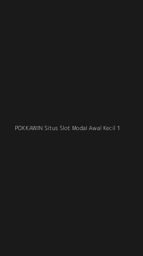 Tampilan Antarmuka Aplikasi Pokkawin Situs Slot Modal Awal Kecil - 1