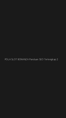 Tampilan Antarmuka Aplikasi Pola Slot Bonanza Panduan Seo Terlengkap - 2