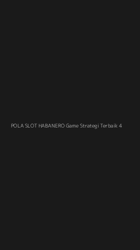 Tampilan Antarmuka Aplikasi Pola Slot Habanero Game Strategi Terbaik - 4