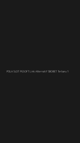 Tampilan Antarmuka Aplikasi Pola Slot Pgsoft Link Alternatif Sbobet Terbaru - 1