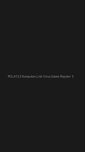 Tampilan Antarmuka Aplikasi Pola123 Kumpulan Link Situs Game Populer - 3