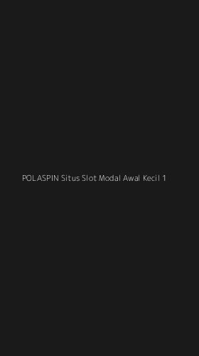 Tampilan Antarmuka Aplikasi Polaspin Situs Slot Modal Awal Kecil - 1